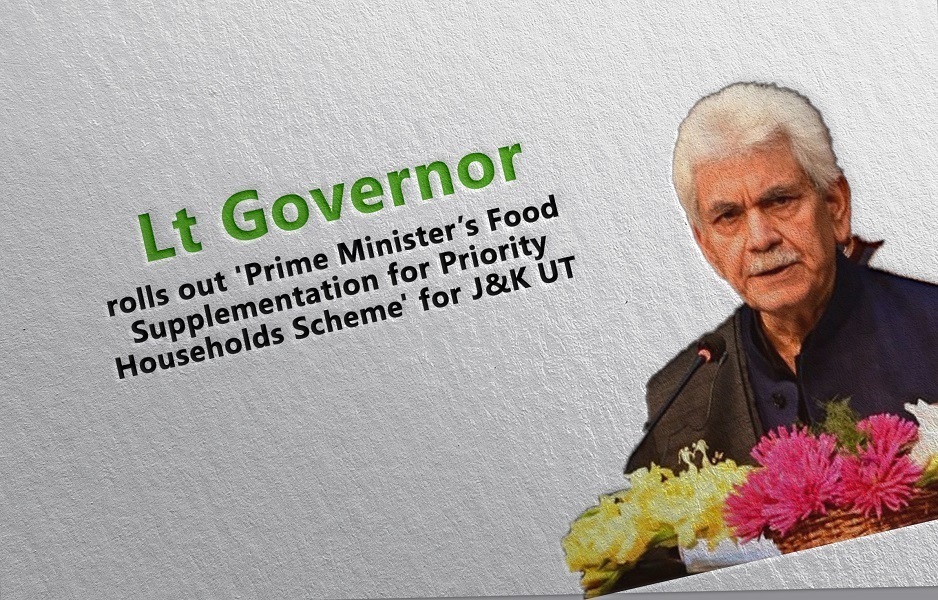 Lt Governor rolls out 'Prime Minister’s Food Supplementation for Priority Households Scheme' for J&K UT