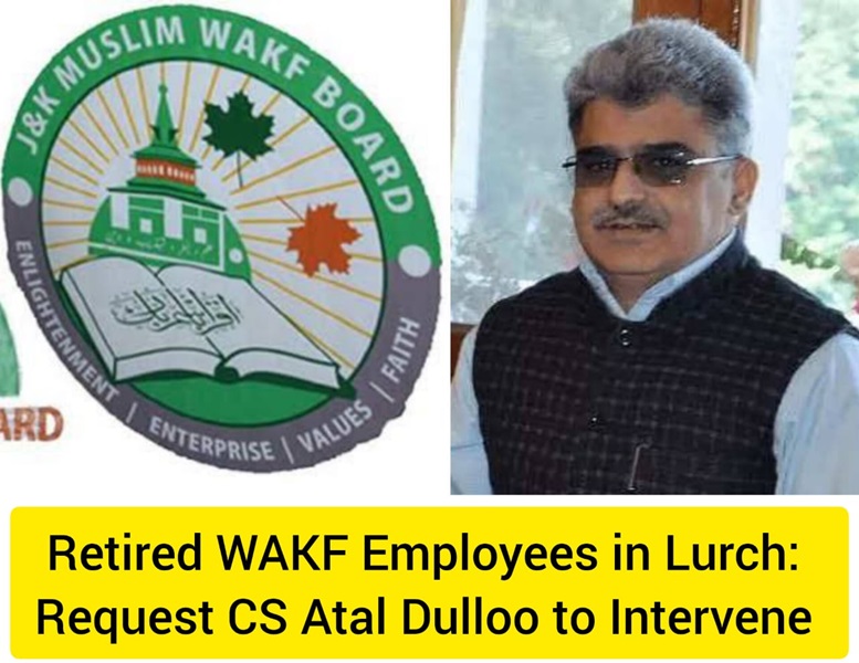 Retired WAKF Employees in Lurch: Request CS Atal Dulloo to Intervene